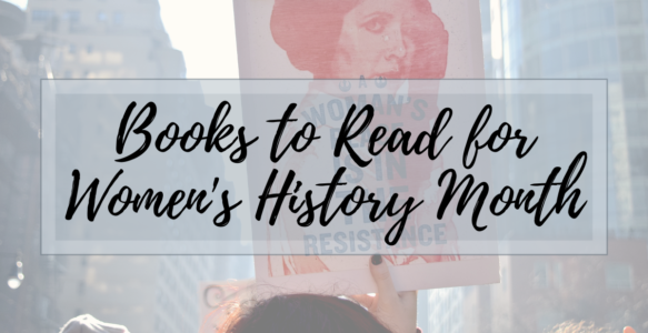 19 Books by Amazing Women to Celebrate Women’s History Month