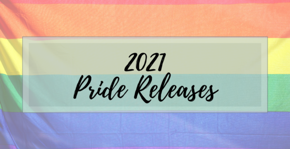 10 2021 Pride Releases to Quickly Add to Your TBR!